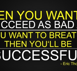 Desire to Succeed as Much as You Want to Breath